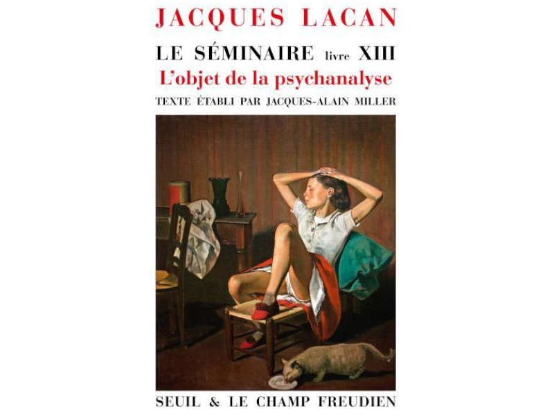 Séminaire Jacques Lacan : L'Objet de la Psychanalyse Livre XIII
